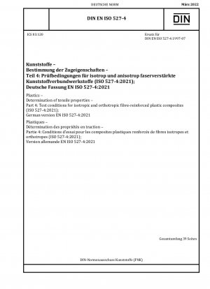Kunststoffe – Bestimmung der Zugeigenschaften – Teil 4: Prüfbedingungen für isotrope und orthotrope faserverstärkte Kunststoffverbundwerkstoffe (ISO 527-4:2021)