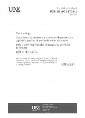 Zinküberzüge – Richtlinien und Empfehlungen für den Korrosionsschutz von Eisen und Stahl in Bauwerken – Teil 1: Allgemeine Gestaltungsgrundsätze und Korrosionsbeständigkeit (ISO 14713-1:2017)