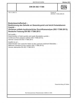 Bodenqualität – Bestimmung des Gesamtcyanids und des leicht freisetzbaren Cyanids – Kontinuierliches Durchflussanalyseverfahren (ISO 17380:2013); Deutsche Fassung EN ISO 17380:2013