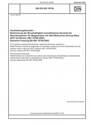 Feinkeramik (Hochleistungskeramik, Hochleistungstechnische Keramik) – Bestimmung der Bruchzähigkeit monolithischer Keramik bei Raumtemperatur durch das Oberflächenriss-in-Biegeverfahren (SCF) (ISO 18756:2003); Deutsche Fassung EN ISO 18756:2005