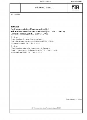 Textilien - Bestimmung bestimmter Flammschutzmittel - Teil 1: Bromierte Flammschutzmittel (ISO 17881-1:2016); Deutsche Fassung EN ISO 17881-1:2016