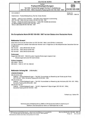 Textilien - Prüfungen auf Farbechtheit - Teil X06: Farbechtheit gegen Sodakochen (ISO 105-X06:1994); Deutsche Fassung EN ISO 105-X06:1997
