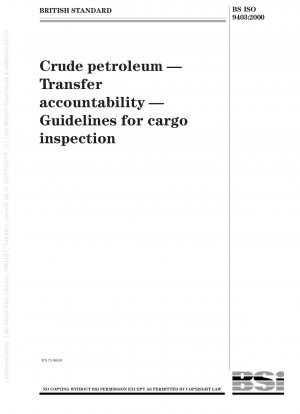 Rohöl. Übertragungsverantwortung. Richtlinien für die Ladungsinspektion