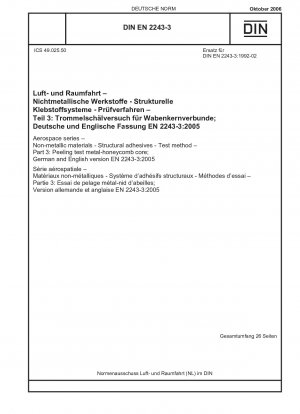 Luft- und Raumfahrt - Nichtmetallische Werkstoffe - Strukturklebstoffe - Prüfverfahren - Teil 3: Schältest Metall-Wabenkern; Deutsche und Englische Fassung EN 2243-3:2005