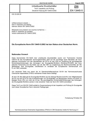 Unbefeuerte Druckbehälter - Teil 5: Inspektion und Prüfung; Deutsche Fassung EN 13445-5:2002