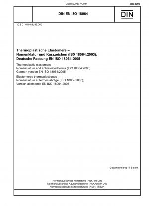 Thermoplastische Elastomere – Nomenklatur und Kurzbezeichnungen (ISO 18064:2003); Deutsche Fassung EN ISO 18064:2005