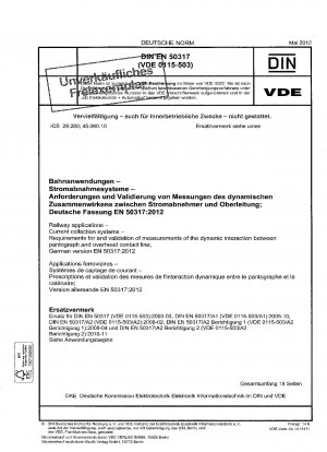 Bahnanwendungen - Stromerfassungssysteme - Anforderungen und Validierung von Messungen der dynamischen Wechselwirkung zwischen Stromabnehmer und Oberleitung; Deutsche Fassung EN 50317:2012