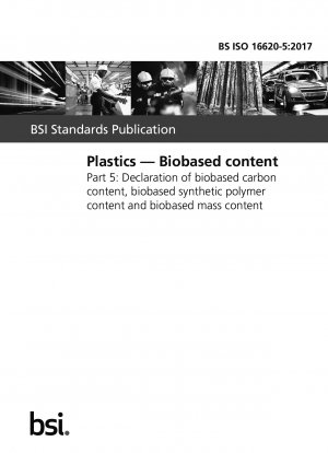 Kunststoffe. Biobasierte Inhalte. Deklaration des biobasierten Kohlenstoffgehalts, des biobasierten synthetischen Polymergehalts und des biobasierten Massengehalts