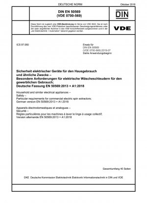 Elektrische Geräte für den Hausgebrauch und ähnliche Zwecke - Sicherheit - Besondere Anforderungen für elektrische Wäscheschleudern für den gewerblichen Gebrauch; Deutsche Fassung EN 50569:2013 + A1:2018