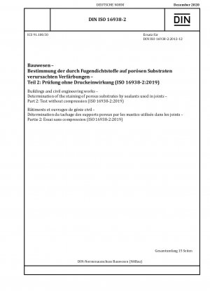 Hoch- und Tiefbauwerke – Bestimmung der Verfärbung von porösen Untergründen durch in Fugen verwendete Dichtstoffe – Teil 2: Prüfung ohne Kompression (ISO 16938-2:2019)