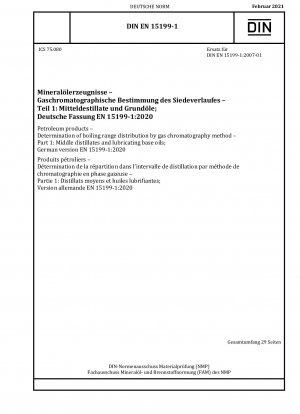Erdölprodukte - Bestimmung der Siedebereichsverteilung mit der Methode der Gaschromatographie - Teil 1: Mitteldestillate und Schmiergrundöle; Deutsche Fassung EN 15199-1:2020
