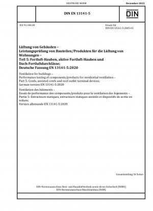 Lüftung von Gebäuden – Leistungsprüfung von Komponenten/Produkten für die Wohnraumlüftung – Teil 5: Kamine, unterstützte Kamine und Dachentlüftungsendgeräte; Deutsche Fassung EN 13141-5:2020