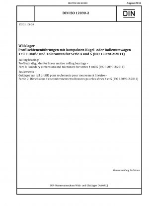 Wälzlager – Profilschienenführungen für Linearwälzlager – Teil 2: Grenzmaße und Toleranzen für die Reihen 4 und 5 (ISO 12090-2:2011)