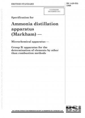 Spezifikation für Ammoniak-Destillationsgeräte (Markham) – Mikrochemische Geräte – Gruppe B: Geräte zur Bestimmung von Elementen durch andere als Verbrennungsverfahren