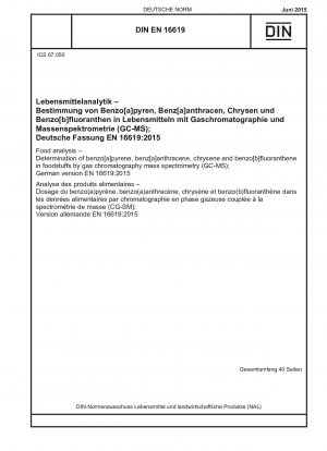 Lebensmittelanalytik - Bestimmung von Benzo[a]pyren, Benz[a]anthracen, Chrysen und Benzo[b]fluoranthen in Lebensmitteln mittels Gaschromatographie-Massenspektrometrie (GC-MS); Deutsche Fassung EN 16619:2015