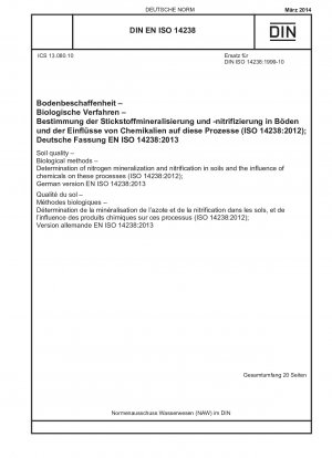 Bodenqualität – Biologische Methoden – Bestimmung der Stickstoffmineralisierung und Nitrifikation in Böden und des Einflusses von Chemikalien auf diese Prozesse (ISO 14238:2012); Deutsche Fassung EN ISO 14238:2013