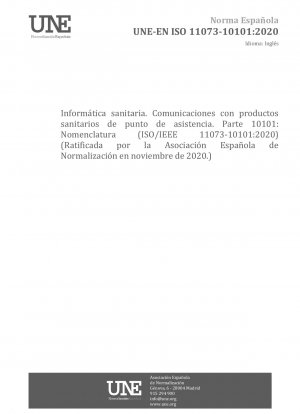 Gesundheitsinformatik – Geräteinteroperabilität – Teil 10101: Point-of-Care-Medizingerätekommunikation – Nomenklatur (ISO/IEEE 11073-10101:2020) (Befürwortet von der Asociación Española de Normalización im November 2020.)