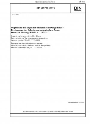 Organische und organisch-mineralische Düngemittel - Bestimmung des anorganischen Arsengehalts; Deutsche Fassung CEN/TS 17775:2022