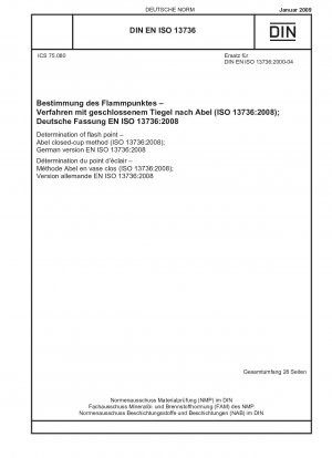 Bestimmung des Flammpunkts – Abel-Methode im geschlossenen Tiegel (ISO 13736:2008); Deutsche Fassung EN ISO 13736:2008