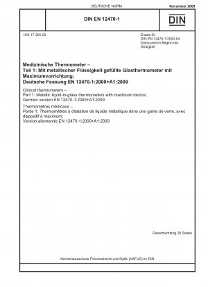 Klinische Thermometer - Teil 1: Metallische Flüssigkeits-Glasthermometer mit Maximumvorrichtung (enthält Änderung A1:2009); Englische Fassung von DIN EN 12470-1:2009-11