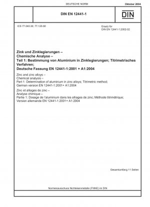 Zink und Zinklegierungen – Chemische Analyse – Teil 1: Bestimmung von Aluminium in Zinklegierungen; Titrimetrisches Verfahren; Deutsche Fassung EN 12441-1:2001 + A1:2004
