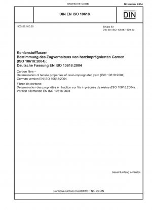Kohlenstofffaser – Bestimmung der Zugeigenschaften von harzimprägniertem Garn (ISO 10618:2004); Deutsche Fassung EN ISO 10618:2004