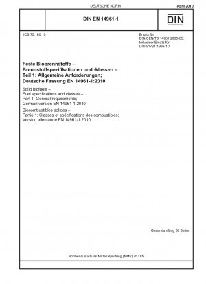 Feste Biobrennstoffe – Brennstoffspezifikationen und -klassen – Teil 1: Allgemeine Anforderungen; Deutsche Fassung EN 14961-1:2010