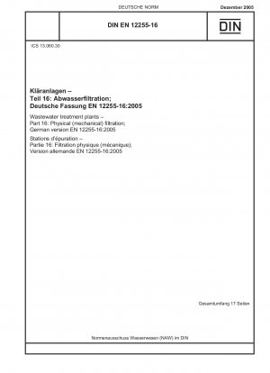 Kläranlagen - Teil 16: Physikalische (mechanische) Filterung; Englische Fassung der DIN EN 12255-16:2005