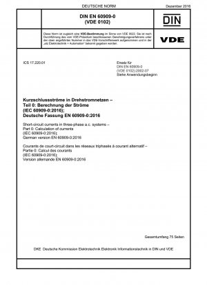 Kurzschlussströme in Dreiphasen-Wechselstromsystemen - Teil 0: Berechnung von Strömen (IEC 60909-0:2016); Deutsche Fassung EN 60909-0:2016