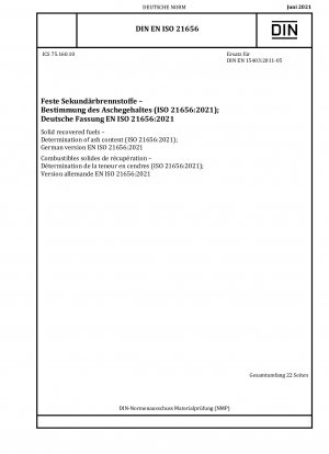 Feste Sekundärbrennstoffe – Bestimmung des Aschegehalts (ISO 21656:2021); Deutsche Fassung EN ISO 21656:2021