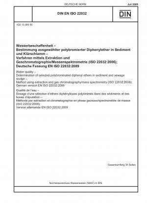 Wasserbeschaffenheit - Bestimmung ausgewählter polybromierter Diphenylether in Sedimenten und Klärschlamm - Verfahren mittels Extraktion und Gaschromatographie/Massenspektrometrie (ISO 22032:2006); Deutsche Fassung EN ISO 22032:2009
