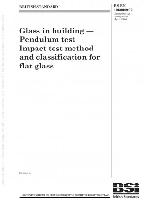 Glas im Gebäude. Pendeltest. Schlagtestmethode und Klassifizierung für Flachglas