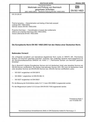 Thermisches Spritzen – Charakterisierung und Prüfung thermisch gespritzter Beschichtungen (ISO 14923:2003); Deutsche Fassung EN ISO 14923:2003