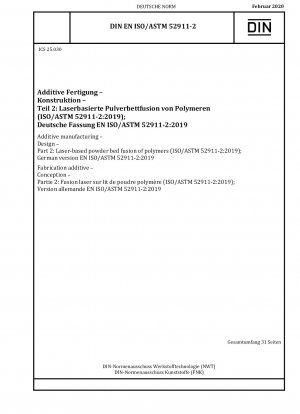 Additive Fertigung – Design – Teil 2: Laserbasiertes Pulverbettschmelzen von Polymeren (ISO/ASTM 52911-2:2019)