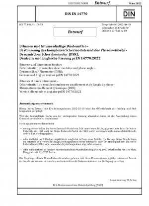 Bitumen und bituminöse Bindemittel - Bestimmung des komplexen Schermoduls und Phasenwinkels - Dynamisches Scherrheometer (DSR); Deutsche und englische Version prEN 14770:2022