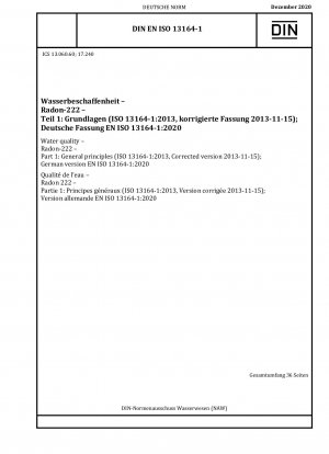 Wasserqualität – Radon-222 – Teil 1: Allgemeine Grundsätze (ISO 13164-1:2013, korrigierte Fassung 2013-11-15); Deutsche Fassung EN ISO 13164-1:2020