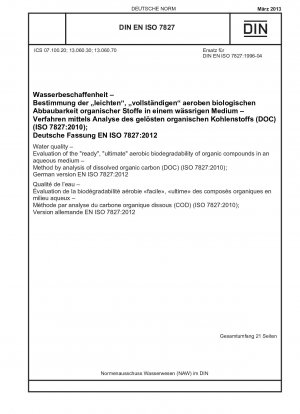 Wasserqualität – Bewertung der „bereiten“, „endgültigen“ aeroben biologischen Abbaubarkeit organischer Verbindungen in einem wässrigen Medium – Methode durch Analyse von gelöstem organischem Kohlenstoff (DOC) (ISO 7827:2010); Deutsche Fassung EN ISO 7827:2012