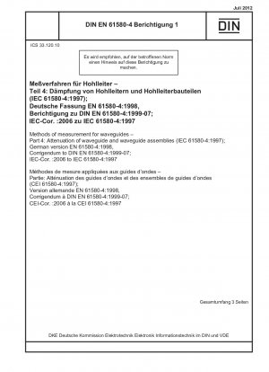Messverfahren für Wellenleiter - Teil 4: Dämpfung von Wellenleitern und Wellenleiterbaugruppen (IEC 61580-4:1997); Deutsche Fassung EN 61580-4:1998, Berichtigung zu DIN EN 61580-4:1999-07; IEC-Cor. :2006 nach IEC 61580-4:1997