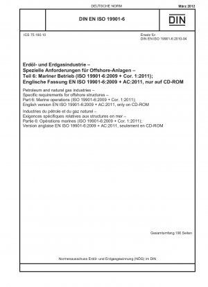 Erdöl- und Erdgasindustrie – Spezifische Anforderungen für Offshore-Strukturen – Teil 6: Marinebetrieb (ISO 19901-6:2009 + Cor. 1:2011); Englische Version EN ISO 19901-6:2009 + AC:2011, nur auf CD-ROM