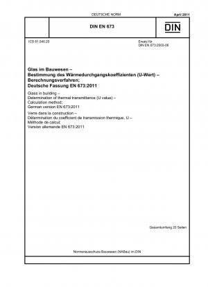 Glas im Bauwesen - Bestimmung des Wärmedurchgangskoeffizienten (U-Wert) - Berechnungsverfahren; Deutsche Fassung EN 673:2011 / Hinweis: Wird durch DIN EN 673 (2023-01) ersetzt.