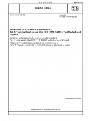 Behälter und Zubehör für pharmazeutische Präparate - Teil 4: Tablettenglasflaschen (ISO 11418-4:2005); Text in Deutsch und Englisch