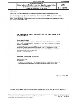 Frucht- und Gemüsesäfte - Enzymatische Bestimmung des Saccharosegehalts - NADP-Spektrometermethode; Deutsche Fassung EN 12146:1996