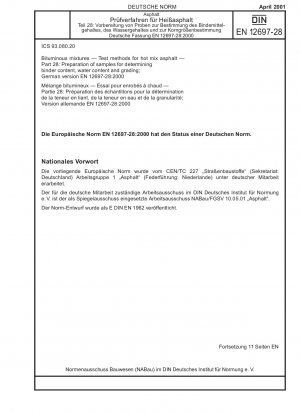 Bitumenmischungen - Prüfverfahren für Heißasphalt - Teil 28: Probenvorbereitung zur Bestimmung des Bindemittelgehalts, des Wassergehalts und der Körnung; Deutsche Fassung EN 12697-28:2000
