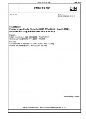 Feuerzeuge – Sicherheitsspezifikation (ISO 9994:2005 + Amd.1:2008); Deutsche Fassung EN ISO 9994:2006 + A1:2008