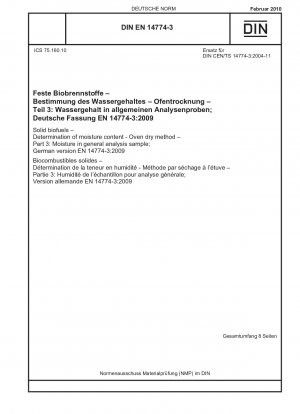 Feste Biobrennstoffe – Bestimmung des Feuchtigkeitsgehalts – Ofentrockenverfahren – Teil 3: Feuchtigkeit in allgemeinen Analyseproben; Deutsche Fassung EN 14774-3:2009