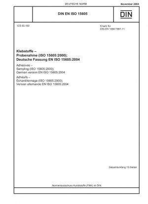 Klebstoffe – Probenahme (ISO 15605:2000); Deutsche Fassung EN ISO 15605:2004