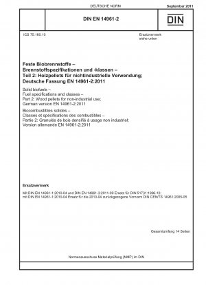 Feste Biobrennstoffe – Brennstoffspezifikationen und -klassen – Teil 2: Holzpellets für nichtindustrielle Zwecke; Deutsche Fassung EN 14961-2:2011