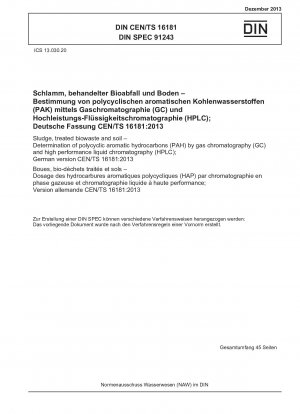 Schlamm, behandelter Bioabfall und Boden - Bestimmung von polyzyklischen aromatischen Kohlenwasserstoffen (PAK) mittels Gaschromatographie (GC) und Hochleistungsflüssigkeitschromatographie (HPLC); Deutsche Fassung CEN/TS 16181:2013