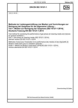 Prüfverfahren zur Beurteilung der Leistung von Gasphasen-Luftreinigungsmedien und Geräten für die allgemeine Lüftung – Teil 1: Gasphasen-Luftreinigungsmedien (ISO 10121-1:2014); Deutsche Fassung EN ISO 10121-1:2014