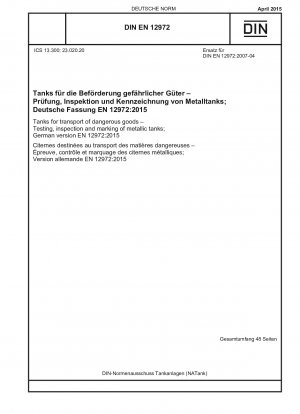 Tanks für den Transport gefährlicher Güter - Prüfung, Inspektion und Kennzeichnung von Metalltanks; Deutsche Fassung EN 12972:2015